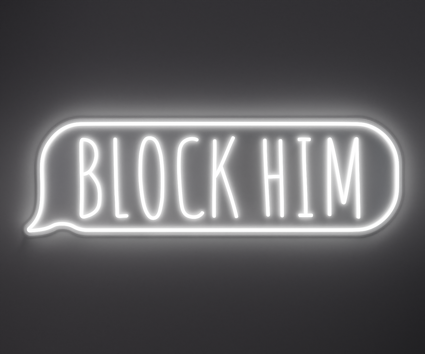white neon sign that says block him