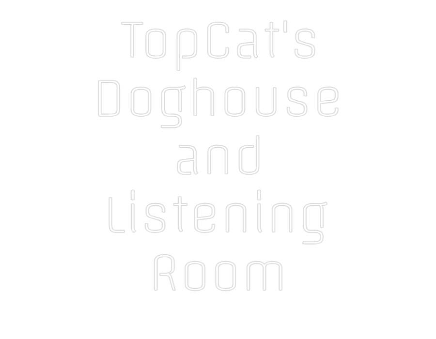 Custom Neon:   TopCat's
D...