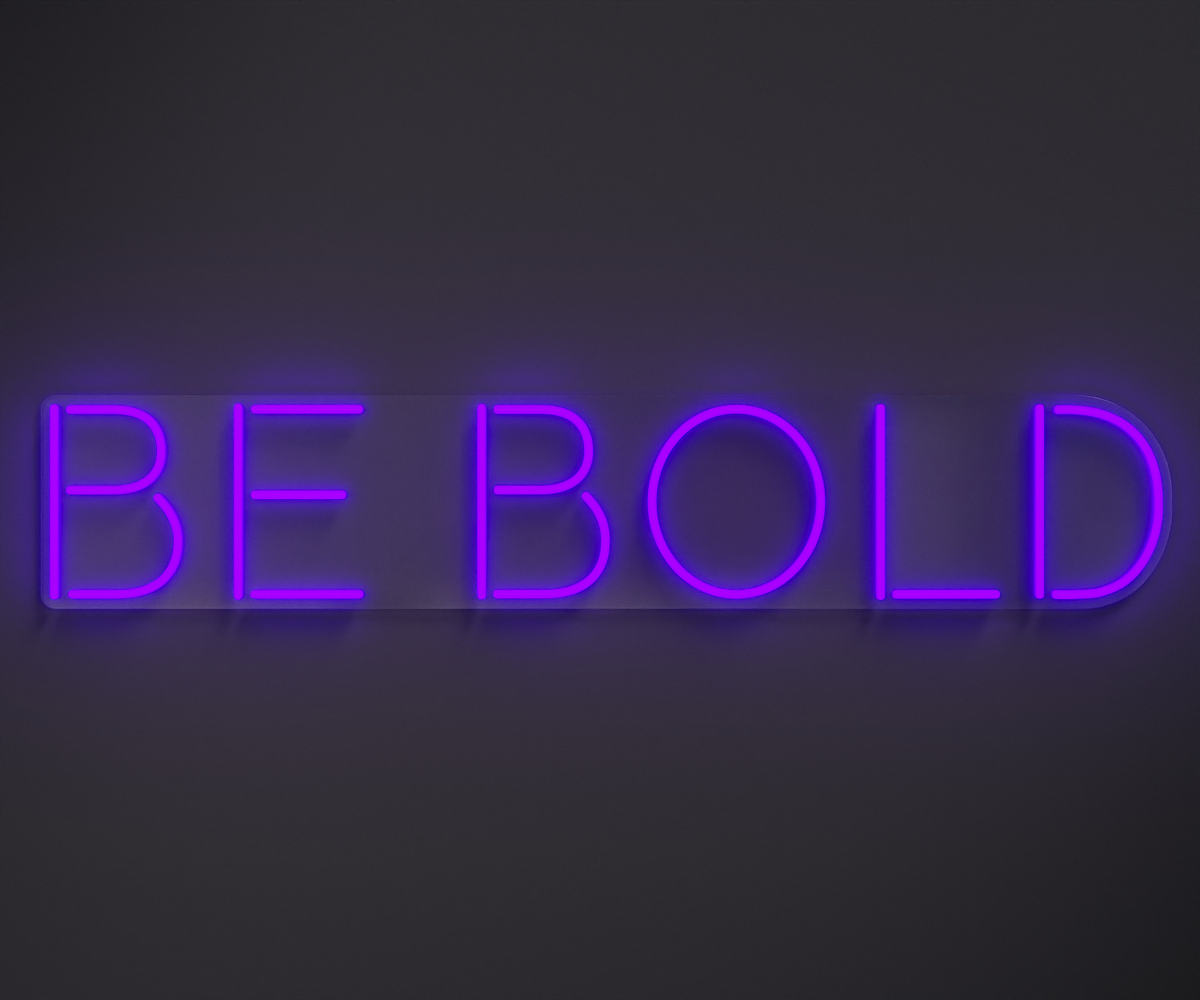 purple neon sign that says be bold