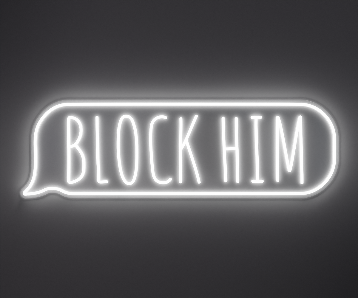 white neon sign that says block him